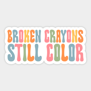 Broken Crayons Still Color Shirt Art Teacher Gift Sticker